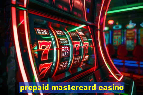 prepaid mastercard casino