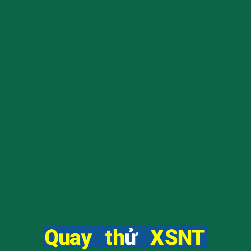 Quay thử XSNT Thứ 2