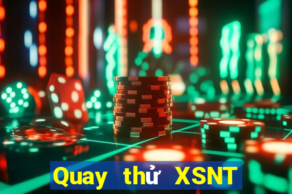 Quay thử XSNT Thứ 2