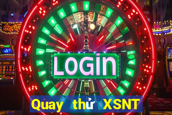 Quay thử XSNT Thứ 2