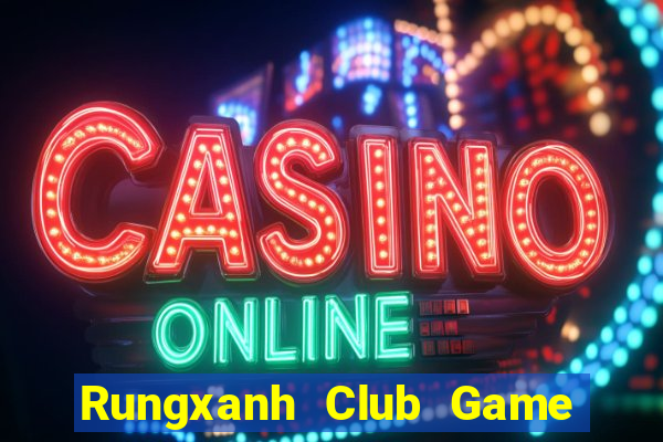 Rungxanh Club Game Bài Casino