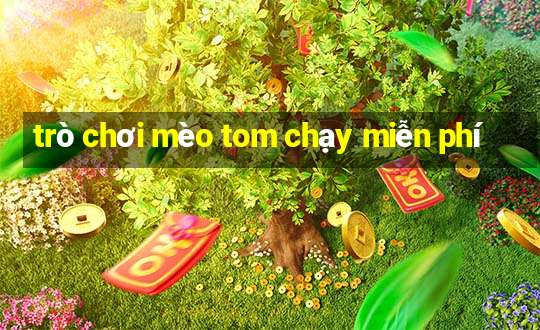 trò chơi mèo tom chạy miễn phí