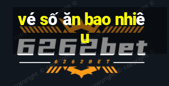 vé số ăn bao nhiêu