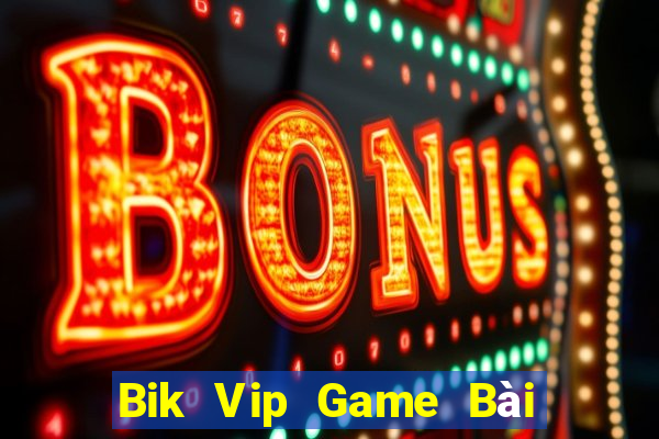 Bik Vip Game Bài Nạp The Garena