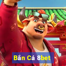 Bắn Cá 8bet