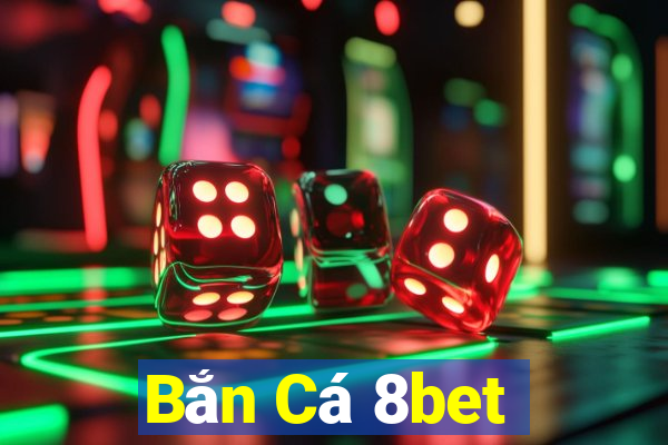 Bắn Cá 8bet