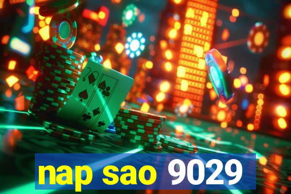 nap sao 9029