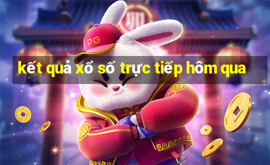 kết quả xổ số trực tiếp hôm qua