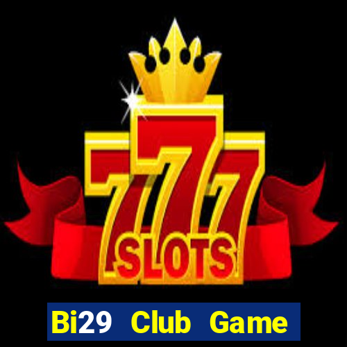 Bi29 Club Game Bài Ông Trùm Poker