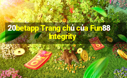 20betapp Trang chủ của Fun88 Integrity