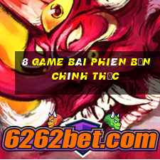 8 game bài Phiên bản chính thức