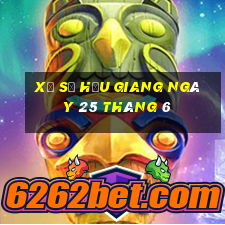 xổ số hậu giang ngày 25 tháng 6