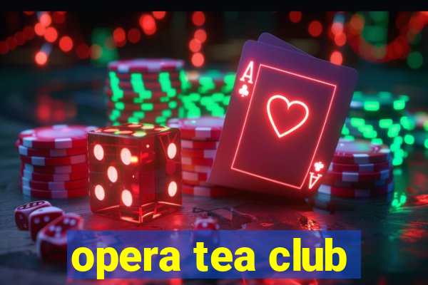 opera tea club