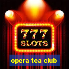 opera tea club