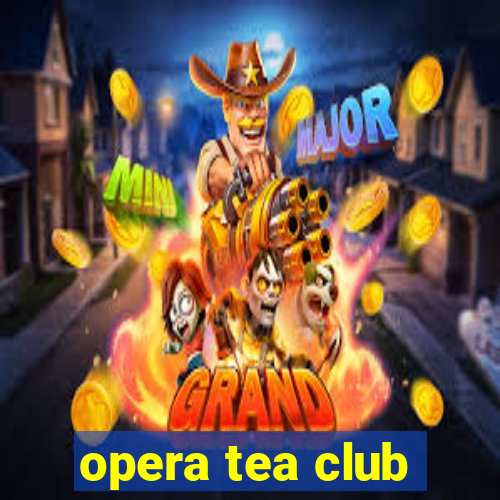 opera tea club