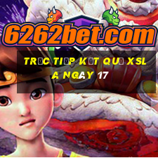 Trực tiếp kết quả XSLA ngày 17