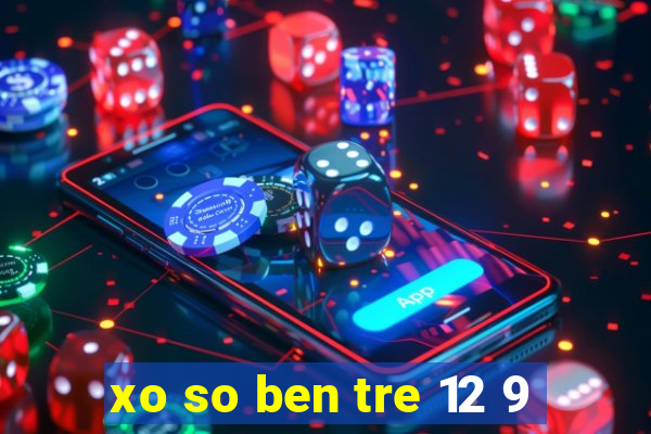 xo so ben tre 12 9