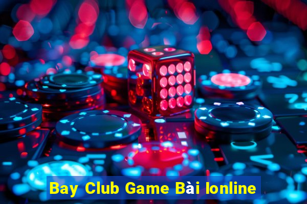 Bay Club Game Bài Ionline