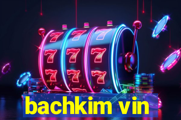 bachkim vin