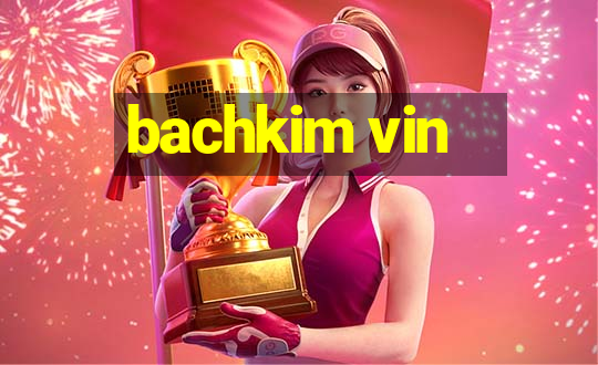 bachkim vin