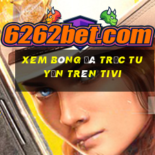 xem bóng đá trực tuyến trên tivi