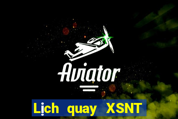 Lịch quay XSNT ngày 27