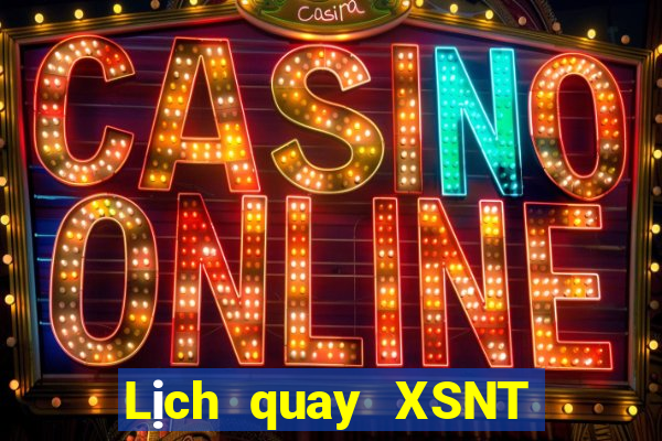 Lịch quay XSNT ngày 27