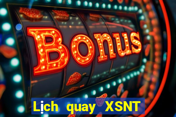 Lịch quay XSNT ngày 27