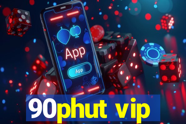 90phut vip