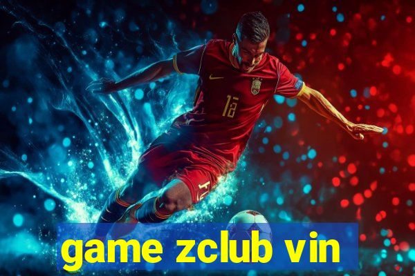 game zclub vin