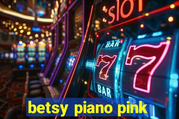 betsy piano pink