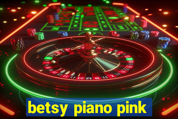 betsy piano pink