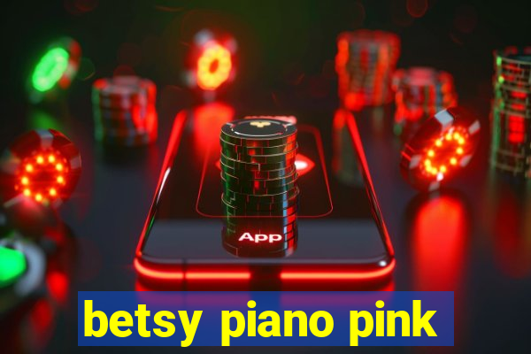 betsy piano pink