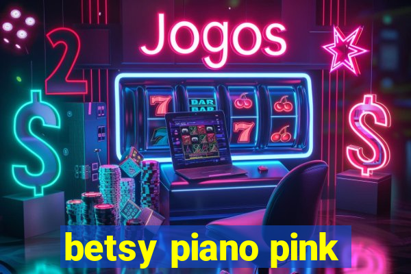 betsy piano pink