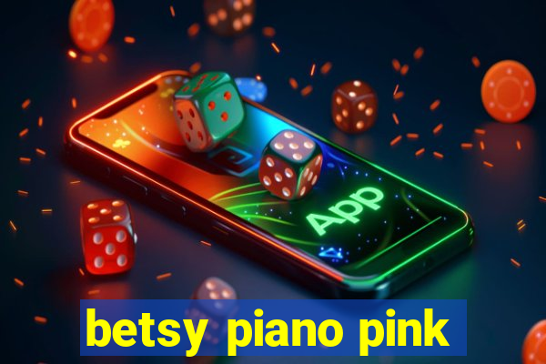 betsy piano pink