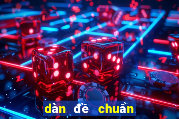 dàn đề chuẩn nhất hôm nay