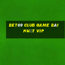 Bet69 Club Game Bài Nhất Vip