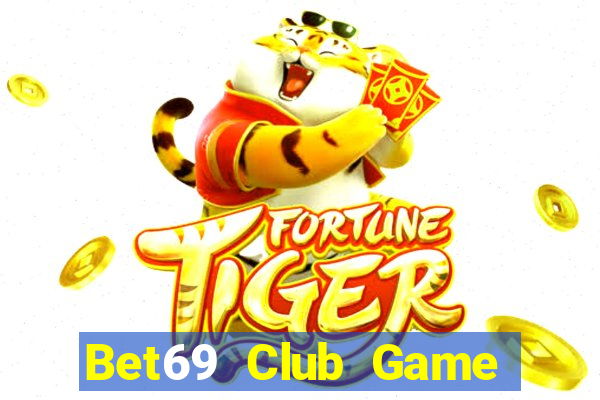 Bet69 Club Game Bài Nhất Vip