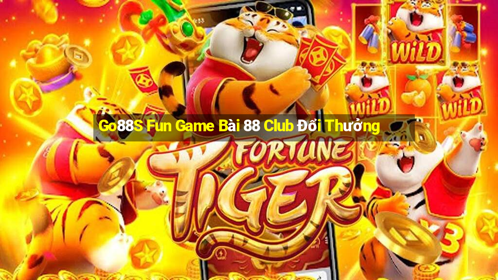 Go88S Fun Game Bài 88 Club Đổi Thưởng