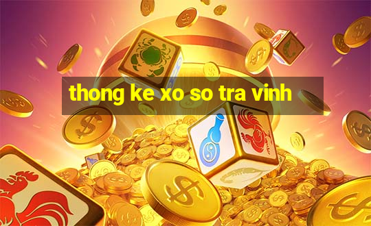 thong ke xo so tra vinh