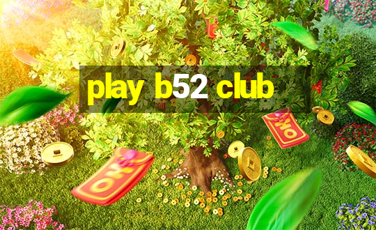 play b52 club