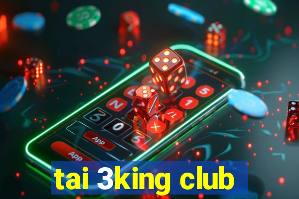 tai 3king club