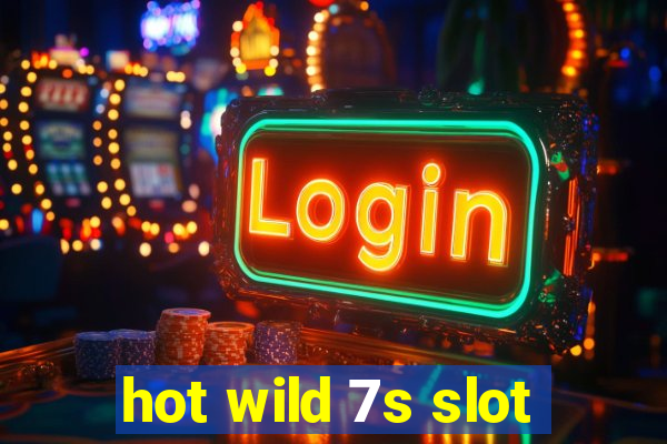 hot wild 7s slot