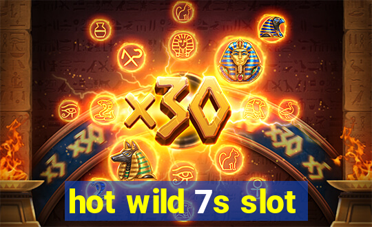 hot wild 7s slot