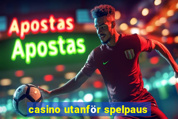 casino utanför spelpaus