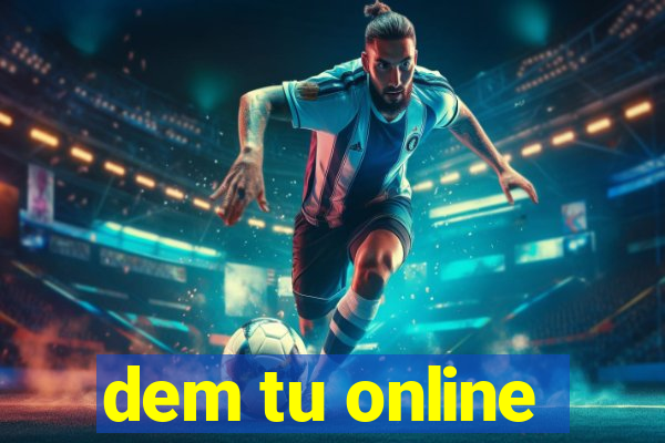 dem tu online