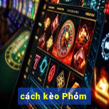 cách kèo Phỏm