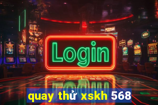 quay thử xskh 568