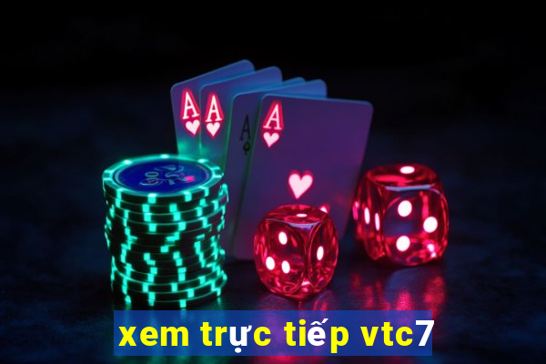 xem trực tiếp vtc7