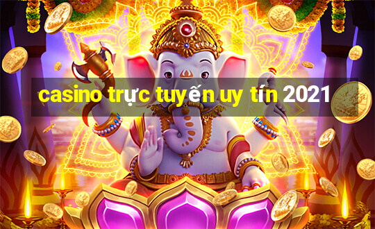 casino trực tuyến uy tín 2021